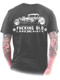 F*CKING OLD - Loud & Dirty II Special Edition Hot Rod T-Shirt MENS DARK GREY