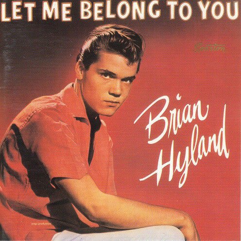 BRIAN HYLAND - LET ME BELONG TO YOU - HITS Super Budget Price CD