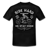 RIDE HARD OR STAY AT HOME- 100% Biker Rocker Official Licensed T shirt