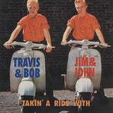 TRAVIS & BOB - JIM & JOHN: TAKIN' A RIDE WITH 31 Tracks VERY RARE CD!